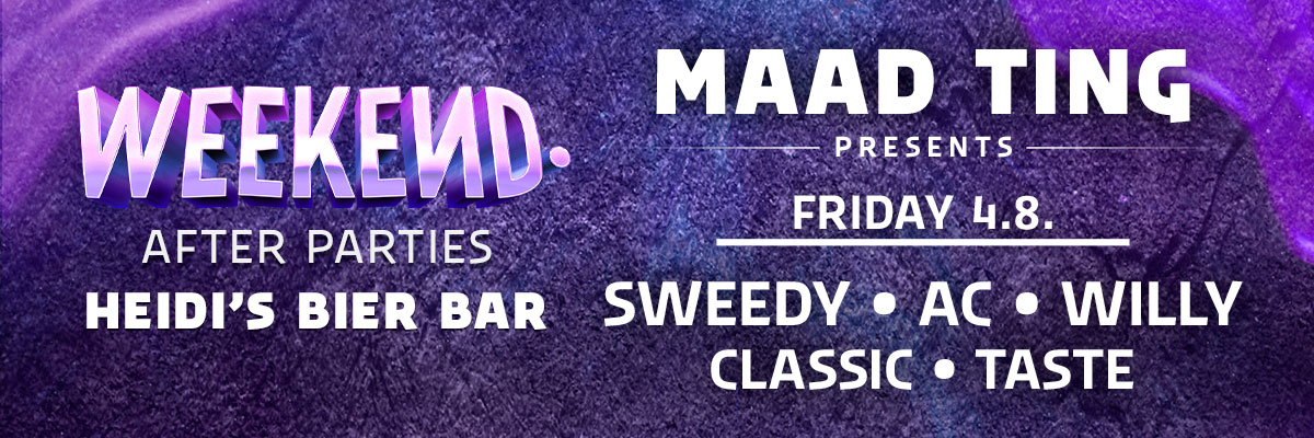 Maad Ting presents weekend festival afterparty at Heidi's Bier Bar on Friday 4.8.