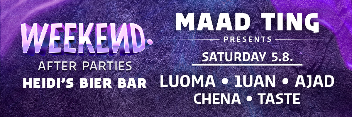 Maad Ting presents weekend festival afterparty at Heidi's Bier Bar on Saturday 5.8.